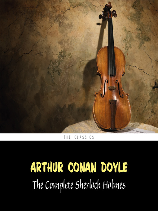 Title details for The Complete Sherlock Holmes by Arthur Conan Doyle - Available